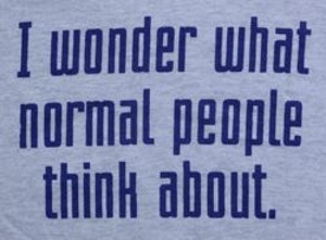 What Normal People Think About T-Shirt - Click Image to Close